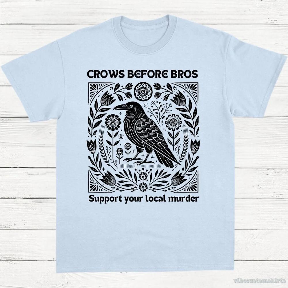 Crows Before Bros Support Your Local Murder Vintage Shirt