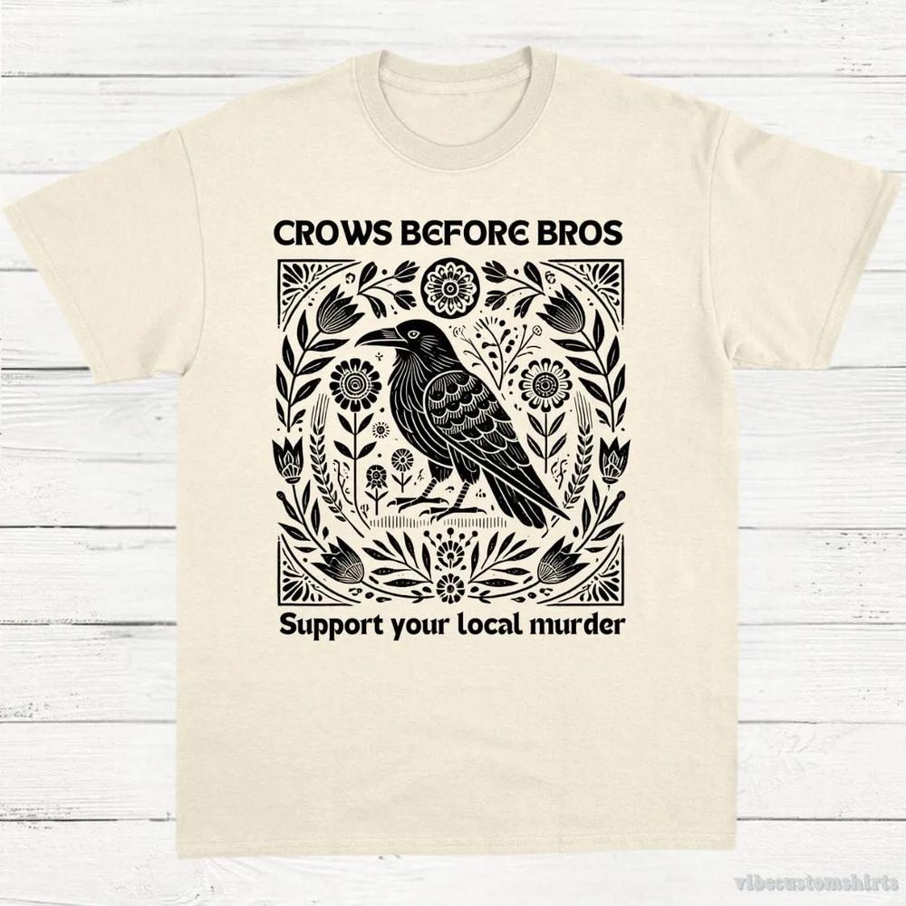 Crows Before Bros Support Your Local Murder Vintage Shirt